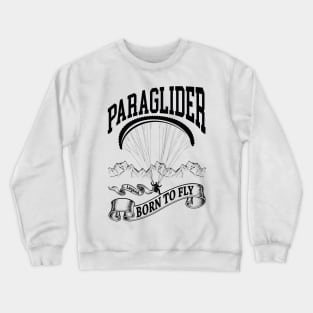 Paraglider Legend Born To Fly | World Paragliding Sports Crewneck Sweatshirt